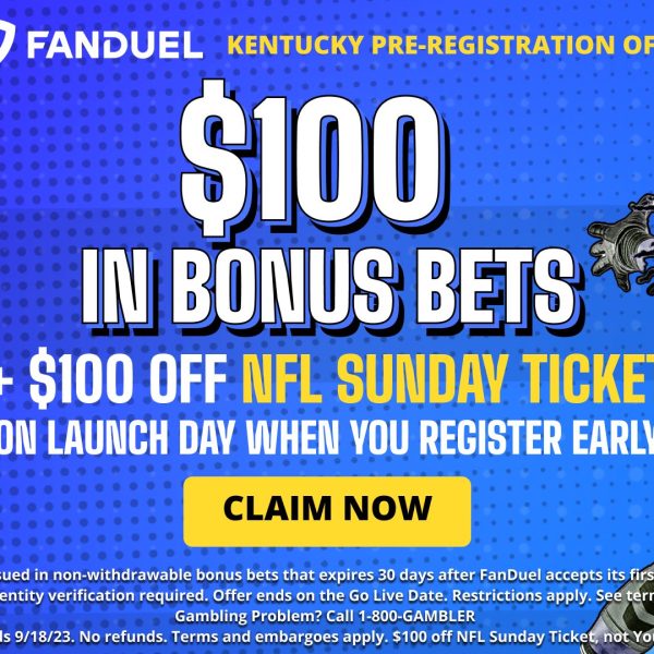 FanDuel Kentucky Early Sign-Up Bonus: $100 in Bonus Bets, $100 Off